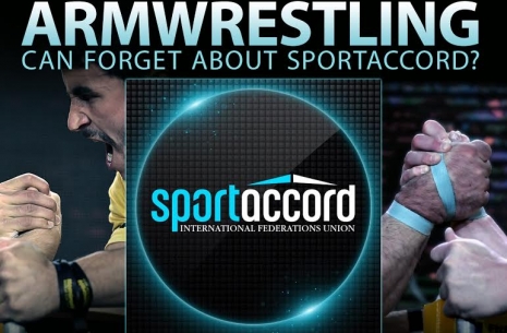 Armwrestling can forget about "SportAccord"? # Armwrestling # Armpower.net