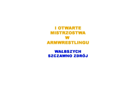 I Otwarte Mistrzostwa Wałbrzych-Szczawno Zdrój # Armwrestling # Armpower.net